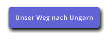 Unser Weg nach Ungarn