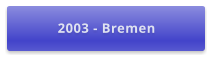 2003 - Bremen
